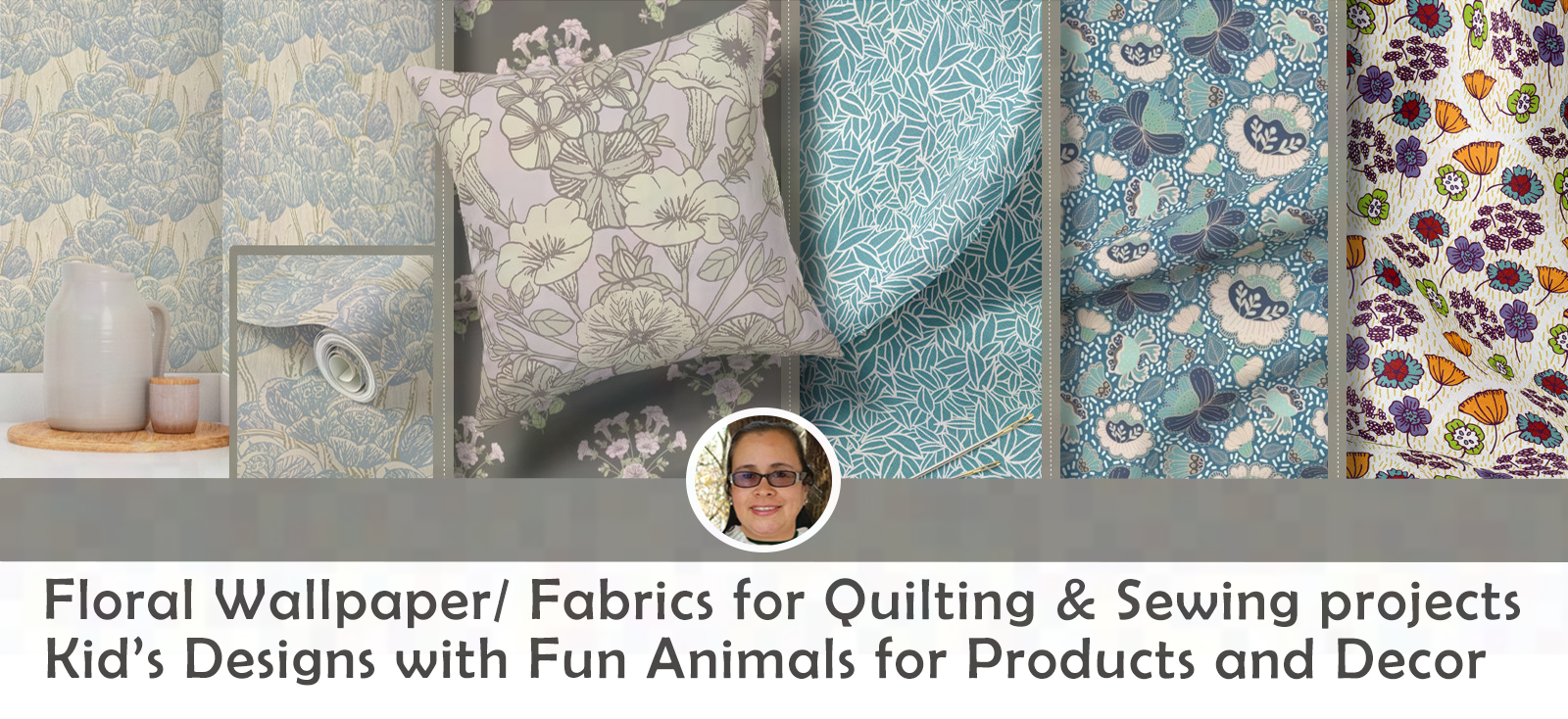 Designer of Floral Wallpaper, Colorful Fabric Designs for Quilters and Sewing Projects and Fun Designs for Kids rooms and Products available for Licensing